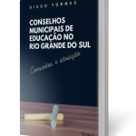 Conselhos Municipais de Educação no Rio Grande do Sul, um livro de Diego Tormes