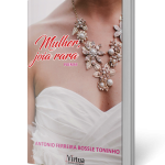 Mulher, joia rara, um livro de Antonio Ferreira Bossle Toninho