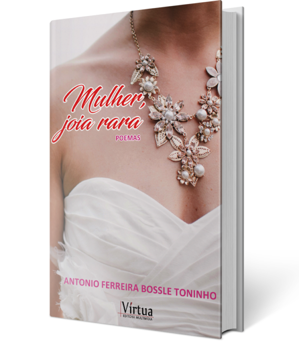 Mulher, joia rara, um livro de Antonio Ferreira Bossle Toninho