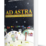 Ad Astra: passaporte para as estrelas, um e-book de Americo Ribeiro Mendes Netto