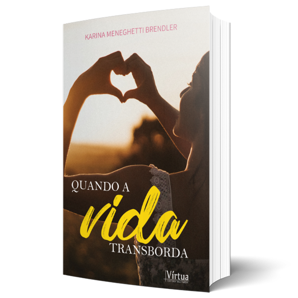 Quando a vida transborda, um livro de Karina Meneghetti Brendler