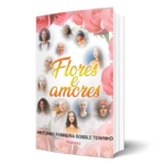 Flores e amores, um livro de Antonio Ferreira Bossle Toninho