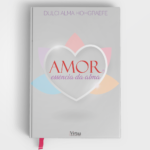 Amor, essência da alma, um livro de Dulci Alma Hohgraefe