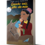 "Gaúcho raiz, o filho da mãe", um livro de Jair Luiz Pereira