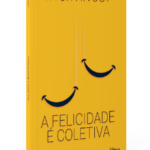 "A felicidade é coletiva", um livro de Vitor A. Vogt