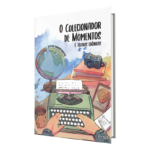 "O colecionador de momentos e outras crônicas", um livro de Gustavo Tamagno Martins
