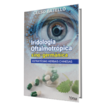 "Iridologia oftalmotrópica sino-germânica: estratégias herbais chinesas", um livro de Celso Batello