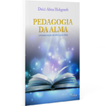 "Pedagogia da Alma: uma educação de alma para alma" (Versão Impressa), um livro de Dulci Alma Hohgraefe (cópia)