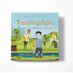 "Francisquinho: um guardião do planeta", um livro de Dulci Alma Hohgraefe