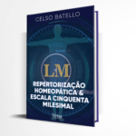 "Repertorização Homeopática & Escala Cinquenta Milesimal", um livro de Celso Batello