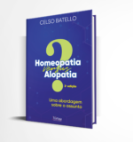 "Homeopatia versus Alopatia - 3ª edição" + “Repertorização Homeopática & Escala Cinquenta Milesimal” GRÁTIS