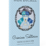 "Crônicas solitárias", um livro de Bea Dickel